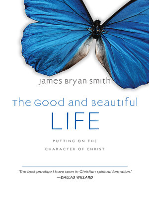 cover image of The Good and Beautiful Life: Putting on the Character of Christ
